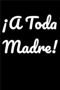 A Toda Madre