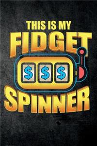 This Is My Fidget Spinner