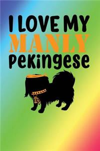 I Love My Manly Pekingese: Rainbow, Orange & Black Design, Blank College Ruled Line Paper Journal Notebook for Dog Moms and Their Families. (Dog Gender Reveal and Dog Dad 6 x 