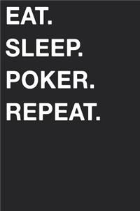 Eat Sleep Poker Repeat