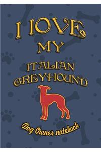I Love My Italian Greyhound - Dog Owner Notebook