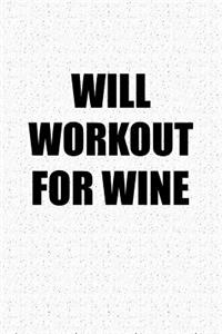 Will Workout for Wine