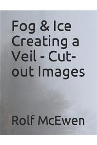 Fog & Ice Creating a Veil - Cut-Out Images
