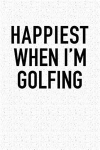 Happiest When I'm Golfing