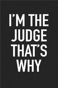 I'm the Judge That's Why