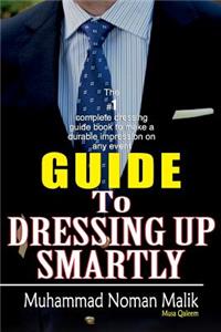 Guide to Dressing Up Smartly