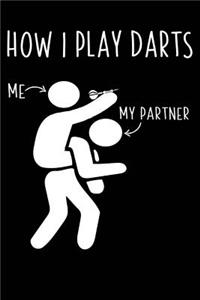 How I Play Darts Me My Partner