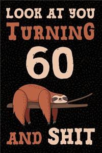 Look at You Turning 60 and Shit