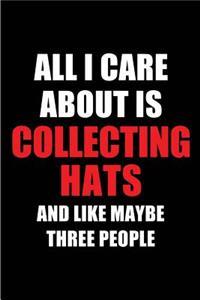 All I Care about Is Collecting Hats and Like Maybe Three People