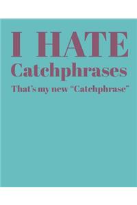 I Hate Catchphrases