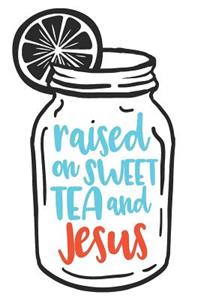 Raised on Sweet Tea and Jesus