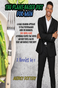 The Plant-Based Diet for Men