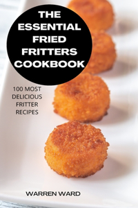 The Essential Fried Fritters Cookbook