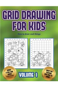 How to draw cool things (Grid drawing for kids - Volume 1)