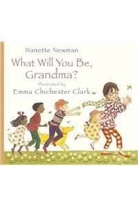 What Will You be Grandma?