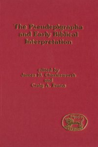 The Pseudepigrapha and Early Biblical Interpretation: 14 (Journal for the Study of the Pseudepigrapha Supplement S.)