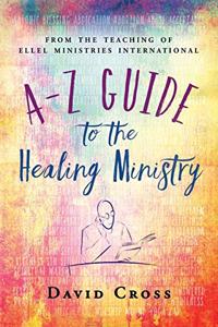 A-Z Guide to the Healing Ministry