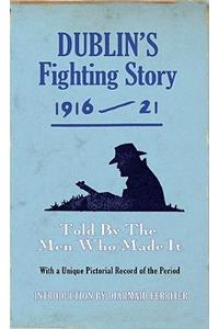 Dublin's Fighting Story 1916-21