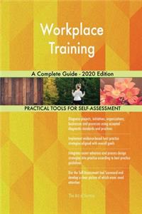 Workplace Training A Complete Guide - 2020 Edition