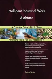 Intelligent Industrial Work Assistant A Complete Guide - 2020 Edition
