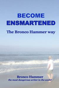 Become Ensmartened, the Bronco Hammer Way