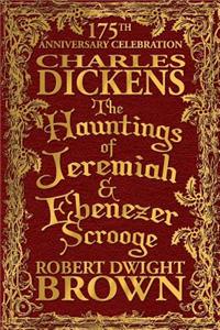 The Hauntings of Jeremiah & Ebenezer Scrooge