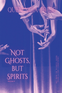 Not Ghosts, But Spirits II: art from the women's, queer, trans, & enby communities