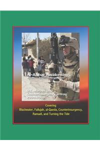 Al-Anbar Awakening - Volume I - American Perspectives, U.S. Marines and Counterinsurgency in Iraq, 2004-2009 - Covering Blackwater, Fallujah, al-Qaeda, Counterinsurgency, Ramadi, and Turning the Tide