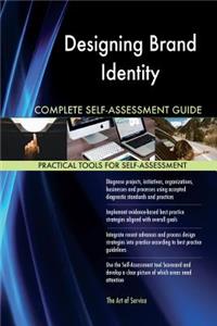 Designing Brand Identity Complete Self-Assessment Guide