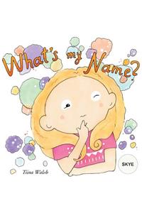What's my name? SKYE