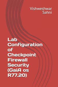 Lab Configuration of Checkpoint Firewall Security (GaiA os R77.20)