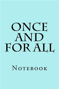 Once And For All