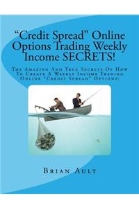 Credit Spread Online Options Trading Weekly Income Secrets!