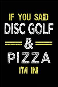 If You Said Disc Golf & Pizza I'm In