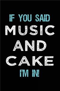 If You Said Music And Cake I'm In