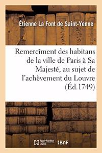 Remercîment Des Habitans de la Ville de Paris À Sa Majesté, Au Sujet de l'Achèvement