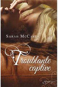 Troublante Captive