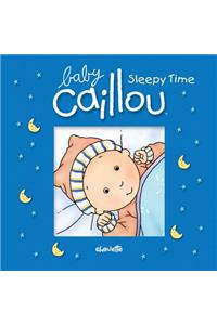 Baby Caillou: Sleepy Time