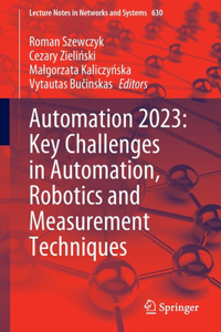 Automation 2023: Key Challenges in Automation, Robotics and Measurement Techniques