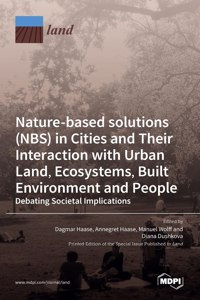 Nature-Based Solutions (NBS) in Cities and Their Interaction with Urban Land, Ecosystems, Built Environment and People