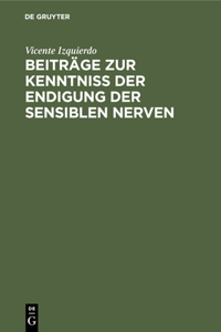 Beiträge Zur Kenntniss Der Endigung Der Sensiblen Nerven