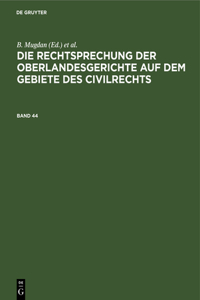 Rechtsprechung Der Oberlandesgerichte Auf Dem Gebiete Des Civilrechts. Band 44
