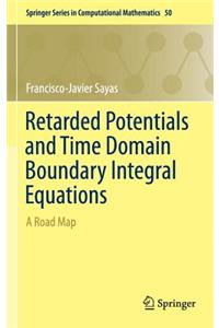 Retarded Potentials and Time Domain Boundary Integral Equations