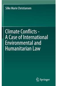 Climate Conflicts - A Case of International Environmental and Humanitarian Law