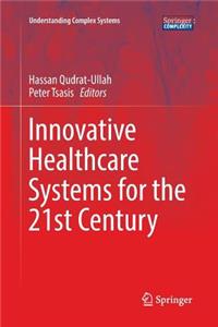 Innovative Healthcare Systems for the 21st Century