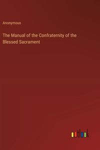 Manual of the Confraternity of the Blessed Sacrament