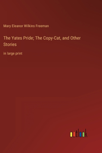Yates Pride; The Copy-Cat, and Other Stories