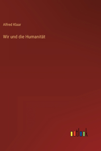 Wir und die Humanität