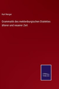 Grammatik des meklenburgischen Dialektes älterer und neuerer Zeit