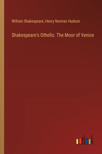 Shakespeare's Othello. The Moor of Venice